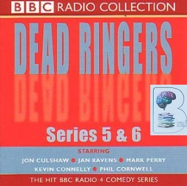 Dead Ringers - Series 5 and 6 written by The Dead Ringers Team performed by Jan Ravens, Mark Perry and Kevin Connelly on CD (Unabridged)